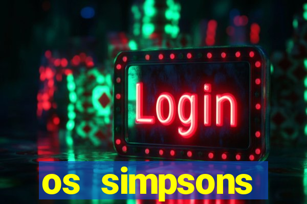 os simpsons assistir online dublado