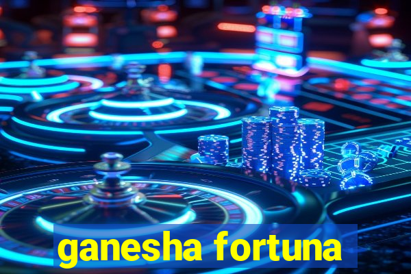 ganesha fortuna