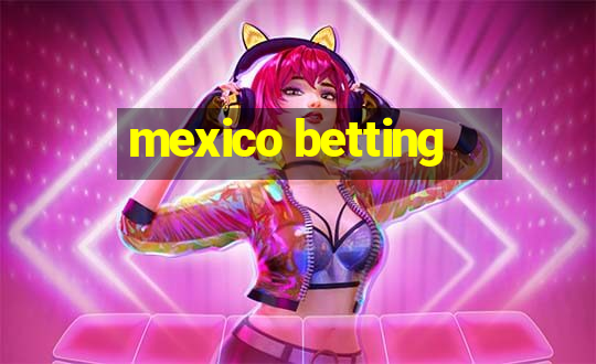 mexico betting