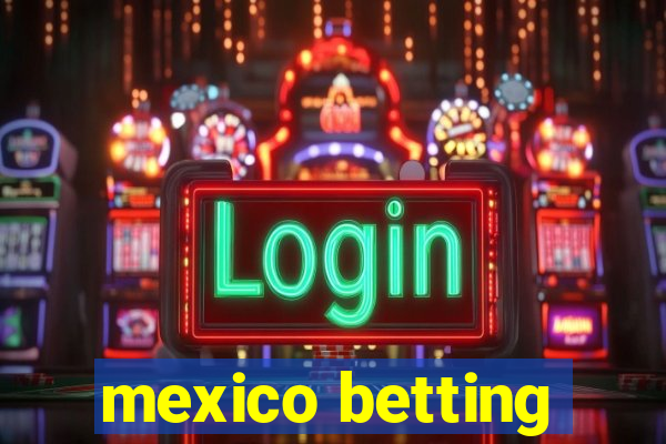 mexico betting