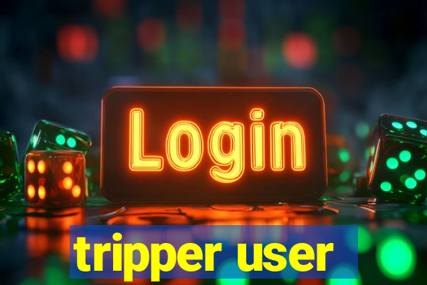 tripper user