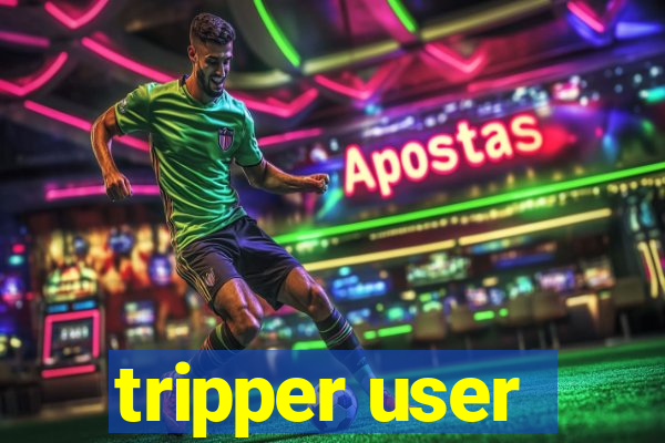 tripper user