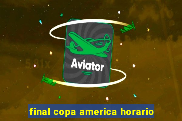 final copa america horario