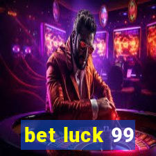 bet luck 99