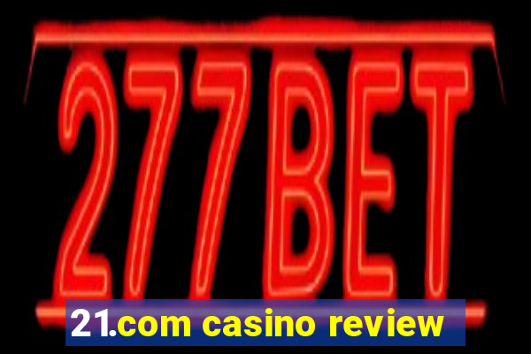 21.com casino review