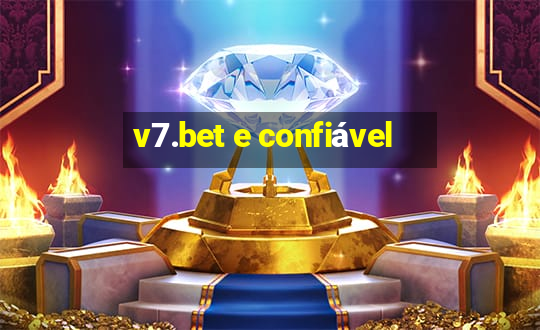 v7.bet e confiável