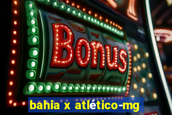 bahia x atlético-mg