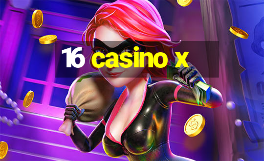 16 casino x