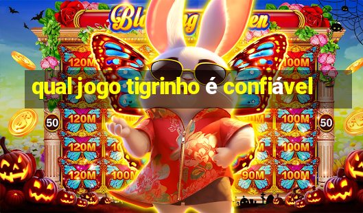 qual jogo tigrinho é confiável