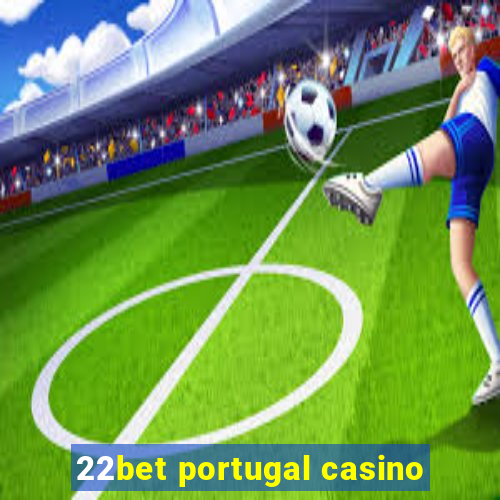 22bet portugal casino