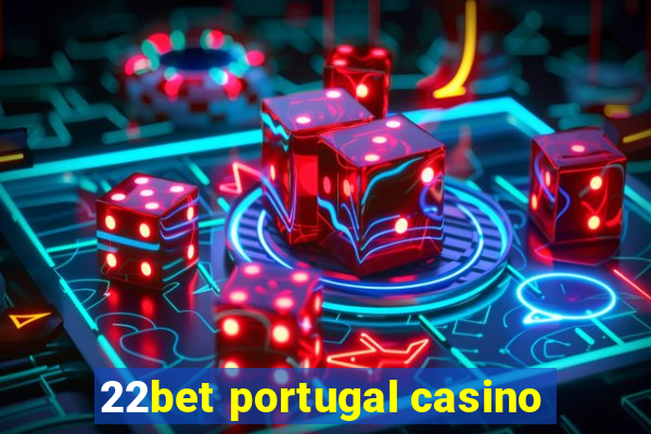 22bet portugal casino