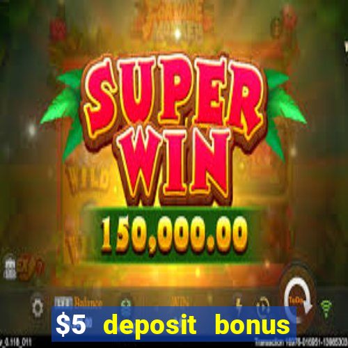 $5 deposit bonus casino canada