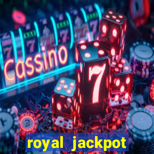 royal jackpot casino slots