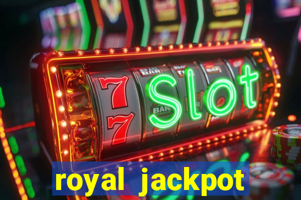 royal jackpot casino slots