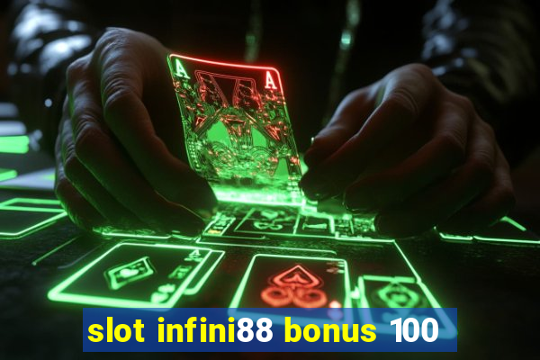 slot infini88 bonus 100