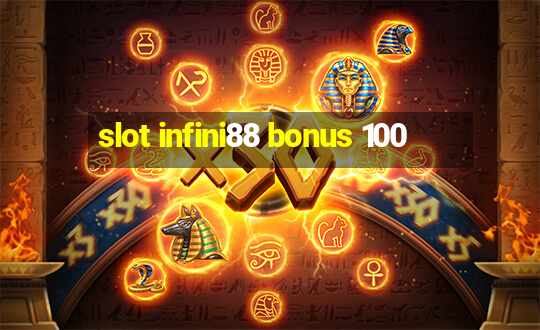 slot infini88 bonus 100