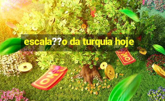 escala??o da turquia hoje