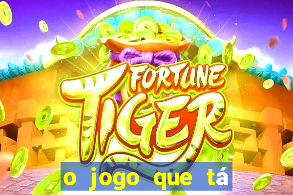 o jogo que tá dando dinheiro