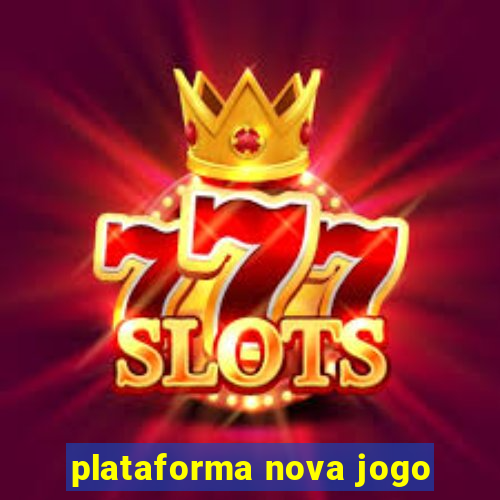 plataforma nova jogo