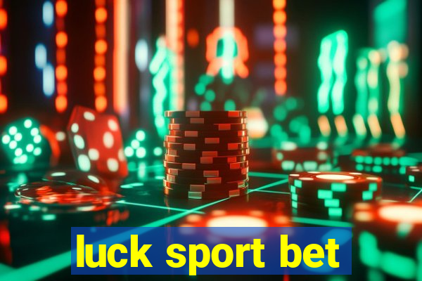 luck sport bet