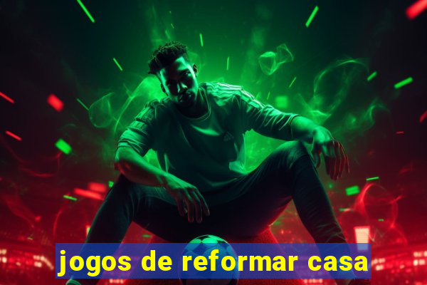 jogos de reformar casa