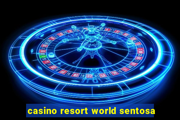 casino resort world sentosa