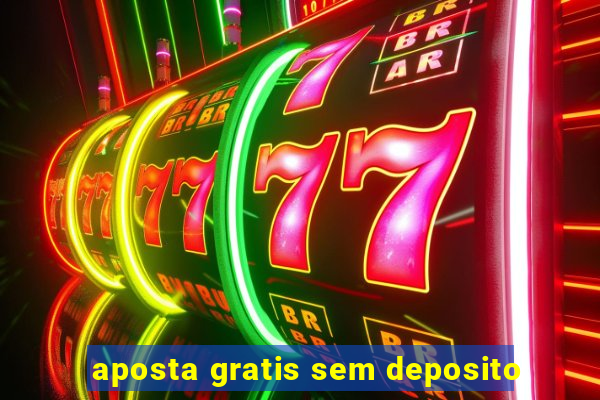 aposta gratis sem deposito