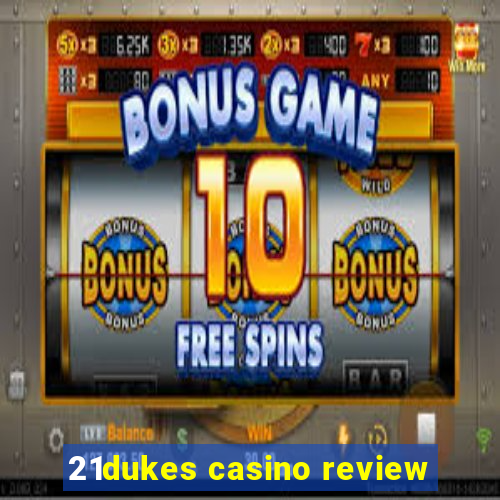 21dukes casino review