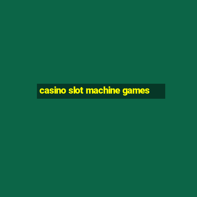 casino slot machine games