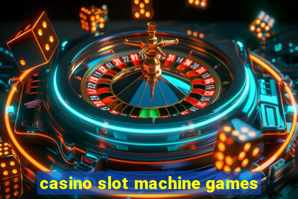 casino slot machine games