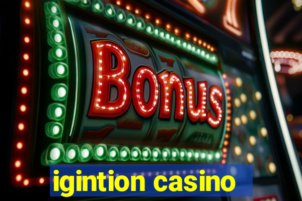 igintion casino