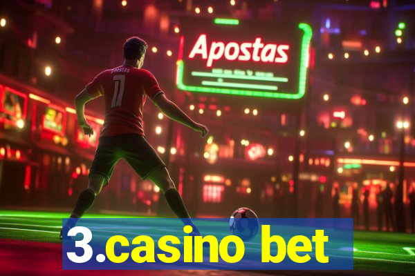 3.casino bet