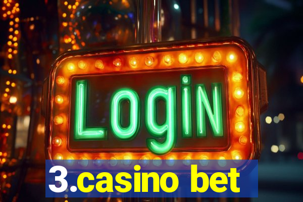 3.casino bet