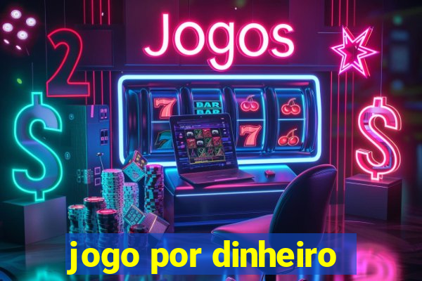 jogo por dinheiro