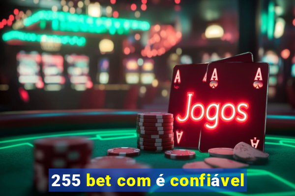 255 bet com é confiável