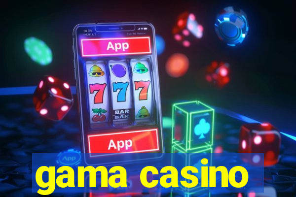 gama casino