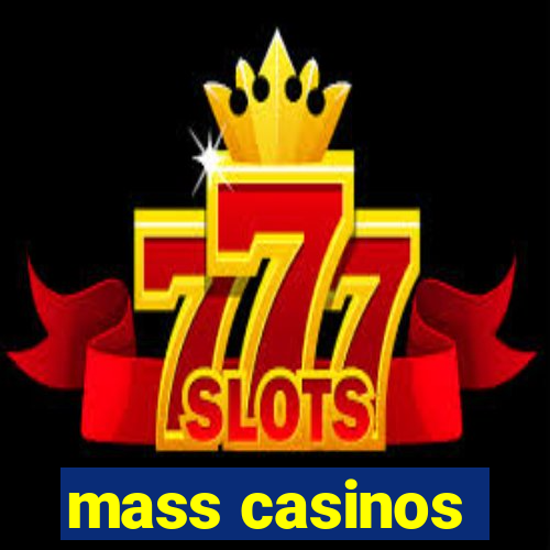 mass casinos