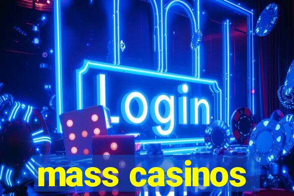 mass casinos