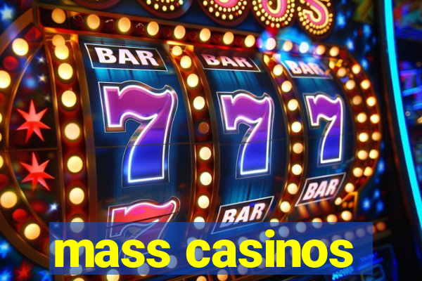 mass casinos