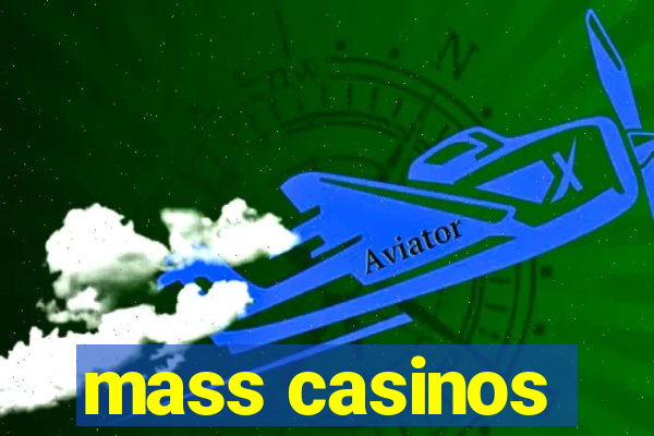 mass casinos