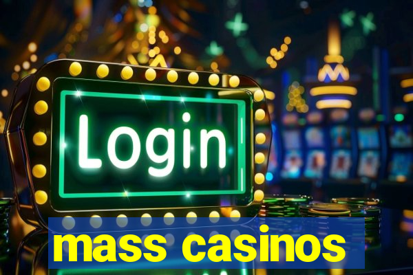 mass casinos