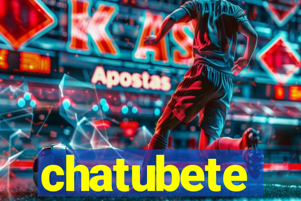 chatubete