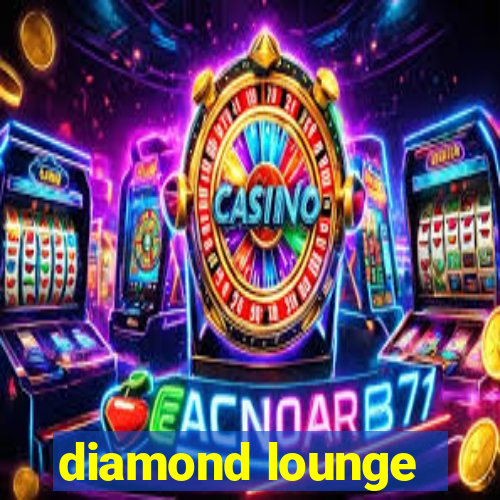 diamond lounge