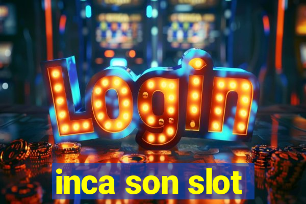 inca son slot