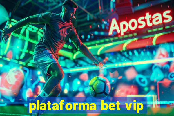 plataforma bet vip