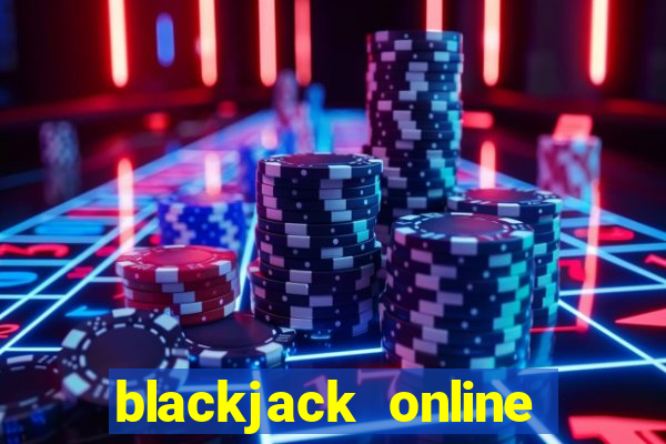 blackjack online casino games