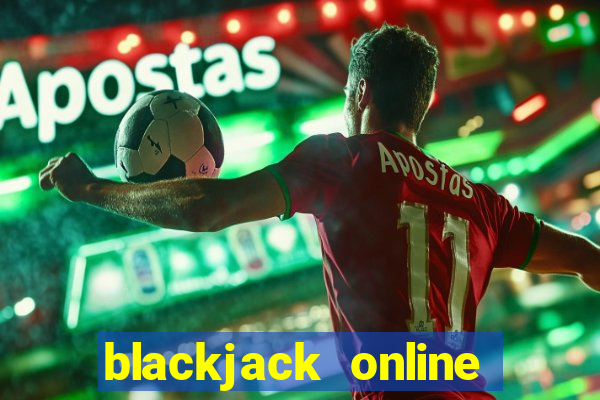 blackjack online casino games