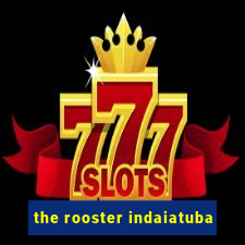 the rooster indaiatuba