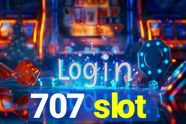 707 slot