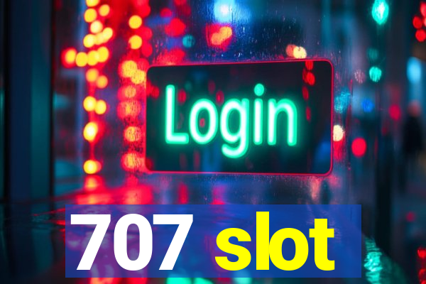 707 slot